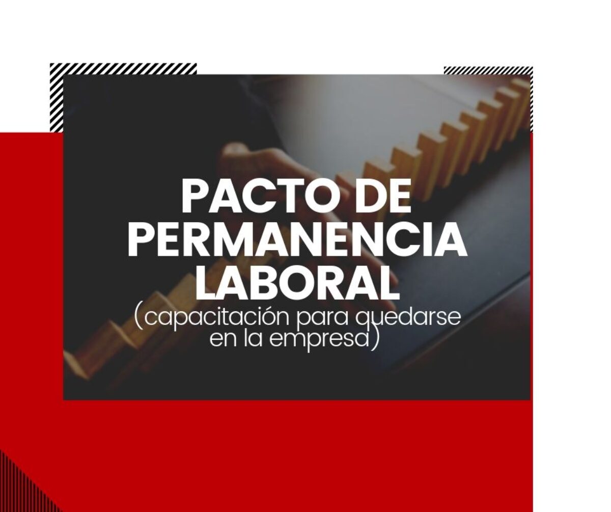 Pacto de permanencia laboral - (formación para quedarse en la compañía) -  Legalitia - Tu Abogado online